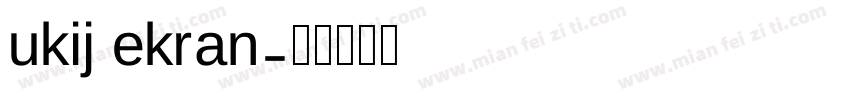 ukij ekran字体转换
